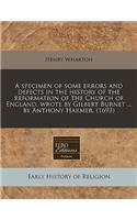 A Specimen of Some Errors and Defects in the History of the Reformation of the Church of England, Wrote by Gilbert Burnet ... by Anthony Harmer. (1693)