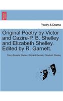 Original Poetry by Victor and Cazire-P. B. Shelley and Elizabeth Shelley. Edited by R. Garnett.