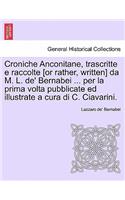 Croniche Anconitane, trascritte e raccolte [or rather, written] da M. L. de' Bernabei ... per la prima volta pubblicate ed illustrate a cura di C. Ciavarini.