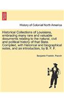 Historical Collections of Louisiana, Embracing Many Rare and Valuable Documents Relating to the Natural, Civil and Political History of That State. Compiled, with Historical and Biographical Notes, and an Introduction, by B. F. F. Second Series