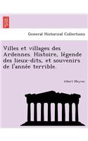 Villes et villages des Ardennes. Histoire, légende des lieux-dits, et souvenirs de l'année terrible.
