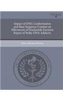 Impact of DNA Conformation and Base Sequence Context on Efficiencies of Nucleotide Excision Repair of Bulky DNA Adducts