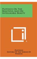 Plotinus on the Beautiful and on Intelligible Beauty