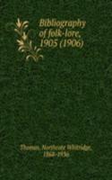 BIBLIOGRAPHY OF FOLK-LORE 1905 1906