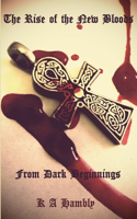 The Rise of the New Bloods, From Dark Beginnings