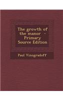 The Growth of the Manor - Primary Source Edition: (English)