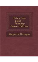 Fairy Tale Plays - Primary Source Edition