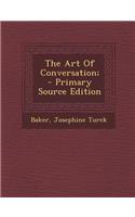The Art of Conversation; - Primary Source Edition: (English)