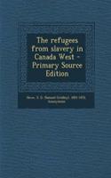 The Refugees from Slavery in Canada West - Primary Source Edition