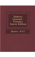 [Hebrew Lexicon] - Primary Source Edition