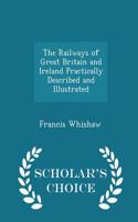 The Railways of Great Britain and Ireland Practically Described and Illustrated - Scholar's Choice Edition