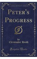 Peter's Progress (Classic Reprint)