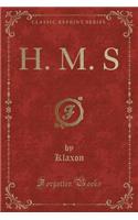 H. M. S (Classic Reprint)