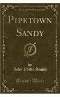 Pipetown Sandy (Classic Reprint): (English)