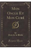 Mon Oncle Et Mon Curé (Classic Reprint)