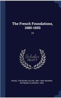 The French Foundations, 1680-1693