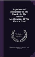 Experimental Researches On The Identity Of The Various Modifications Of The Electric Fluid
