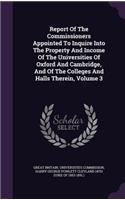 Report Of The Commissioners Appointed To Inquire Into The Property And Income Of The Universities Of Oxford And Cambridge, And Of The Colleges And Halls Therein, Volume 3