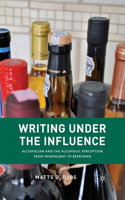 Writing Under the Influence: Alcoholism and the Alcoholic Perception from Hemingway to Berryman(English)