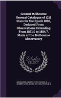 Second Melbourne General Catalogue of 1211 Stars for the Epoch 1880, Deduced from Observations Extending from 1871.0 to 1884.7, Made at the Melbourne Observatory