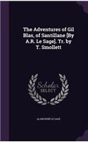 The Adventures of Gil Blas, of Santillane [By A.R. Le Sage]. Tr. by T. Smollett