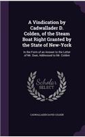 Vindication by Cadwallader D. Colden, of the Steam Boat Right Granted by the State of New-York