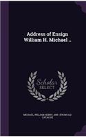 Address of Ensign William H. Michael ..