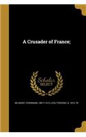 A Crusader of France;