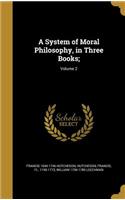 A System of Moral Philosophy, in Three Books;; Volume 2