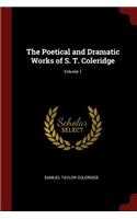The Poetical and Dramatic Works of S. T. Coleridge; Volume 1