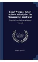 Select Works of Robert Rollock, Principal of the University of Edinburgh