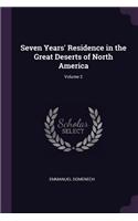 Seven Years' Residence in the Great Deserts of North America; Volume 2