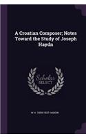 A Croatian Composer; Notes Toward the Study of Joseph Haydn