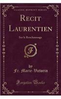Recit Laurentien: Sur le Renchaussage (Classic Reprint)