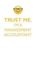 TRUST ME, I'M A MANAGEMENT ACCOUNTANT AFFIRMATIONS WORKBOOK Positive Affirmations Workbook. Includes: Mentoring Questions, Guidance, Supporting You.