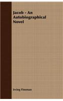 Jacob - An Autobiographical Novel