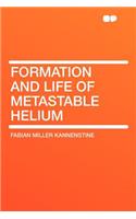 Formation and Life of Metastable Helium