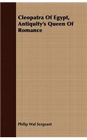 Cleopatra of Egypt, Antiquity's Queen of Romance