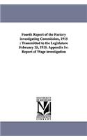 Fourth Report of the Factory Investigating Commission, 1915: Transmitted to the Legislature February 15, 1915. Appendix IV: Report of Wage Investigati
