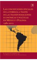 Las concepciones oficiales de la pobreza a través de las transformaciones económicas y políticas en México y Polonia 1980-2012