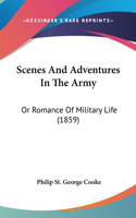 Scenes And Adventures In The Army