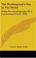 The Workingman's Way In The World: Being The Autobiography Of A Journeyman Printer (1854)