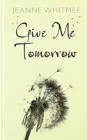 Give Me Tomorrow