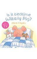 Is It Bedtime Wibbly Pig? Board Book: (Wibbly Pig)