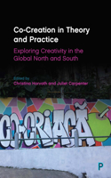 Co-Creation in Theory and Practice: Exploring Creativity in the Global North and South