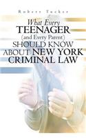 What Every Teenager (and Every Parent) Should Know About New York Criminal Law