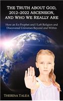 The Truth about God, 2012-2022 Ascension, and Who We Really Are