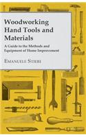 Woodworking Hand Tools and Materials - A Guide to the Methods and Equipment of Home Improvement