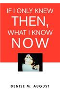 If I Only Knew Then, What I Know Now