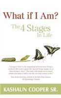 What If I am? The Four Stages In Life